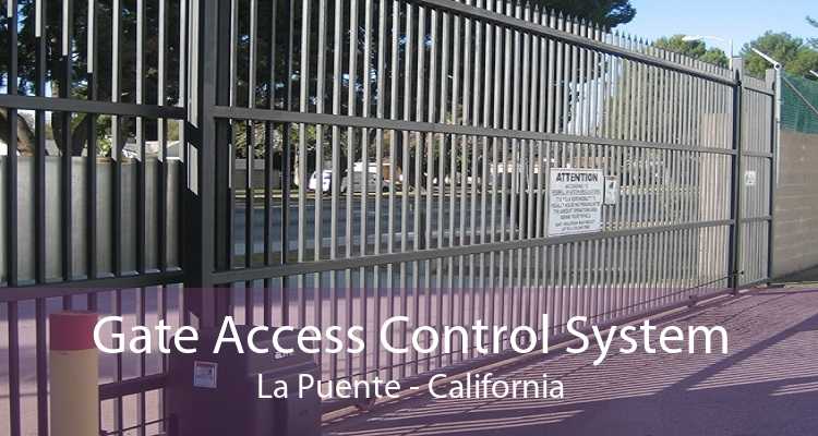 Gate Access Control System La Puente - California