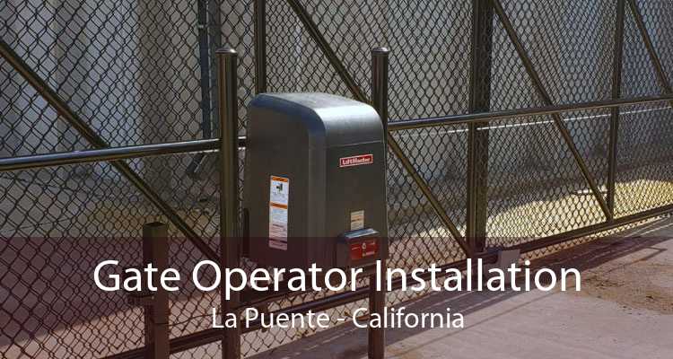 Gate Operator Installation La Puente - California