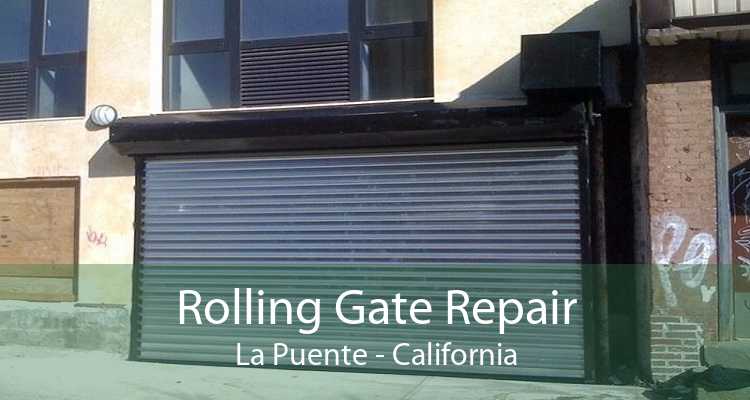 Rolling Gate Repair La Puente - California